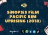 Sinopsis Film PACIFIC RIM UPRISING (2018)