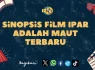 Sinopsis Film Ipar Adalah Maut Terbaru 2024